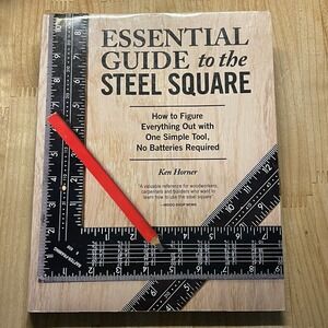 Essential Guide to the Steel Square Ken Horner Woodworking Carpentry Book 2016